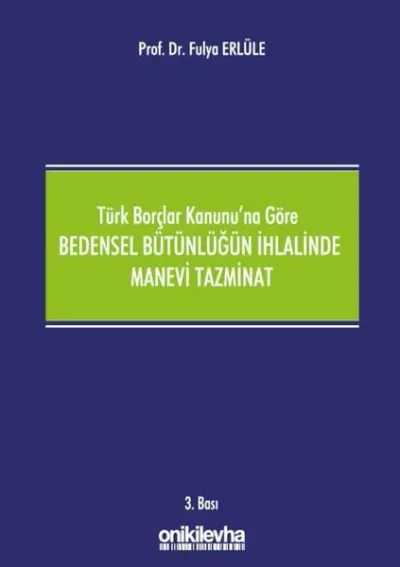 Türk Borçlar Kanunu'na Göre Bedensel Bütünlüğün İhlalinde Manevi Tazminat