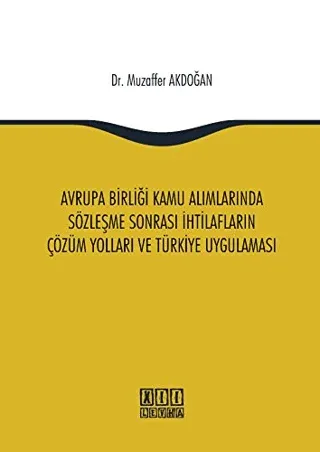 Avrupa Birliği Kamu Alımlarında Sözleşme Sonrası İhtilafların Çözüm Yolları ve Türkiye Uygulaması