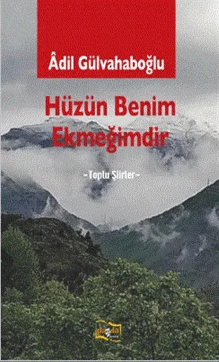 Hüzün Benim Ekmeğimdir Adil Gülvahapoğlu