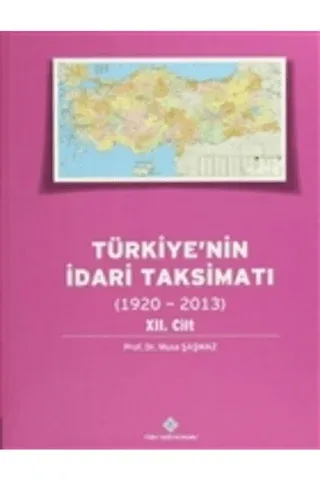 Türkiye'nin İdari Taksimatı 12.Cilt (1920-2013) (Ciltli)