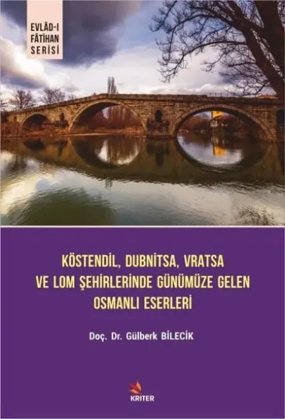 Köstendil, Dubnitsa, Vratsa ve Lom Şehirlerinde Günümüze Gelen Osmanlı Eserleri - Evlad-ı Fatihan Serisi
