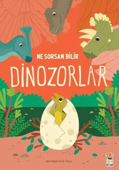 Ne Sorsan Bilir Minik - Benim İlk Dinozorlar Kitabım (Ciltli)