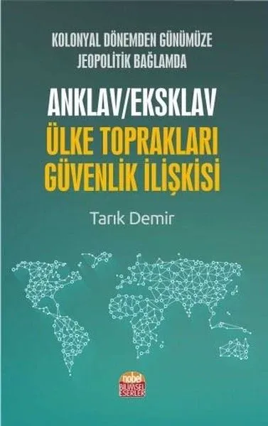 Kolonyal Dönemden Günümüze Jeopolitik Bağlamda Anklav / Eksklav Ülke Toprakları Güvenlik İlişkisi