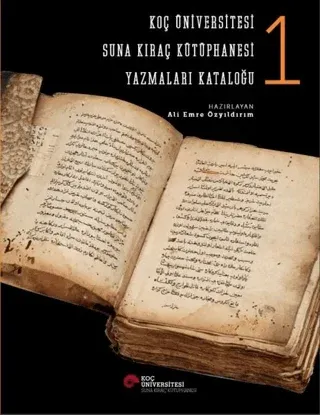 Koç Üniversitesi Suna Kıraç Kütüphanesi Yazmalar Kataloğu 1 (Ciltli)