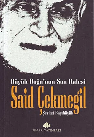 Büyük Doğu'nun Son Kalesi Şevket Başıbüyük