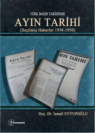 Türk Basın Tarihinde - Ayın Tarihi; (Seçilmiş Haberler 1938-1950)