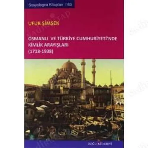 Osmanlı ve Türkiye Cumhuriyeti'nde Kimlik Arayışları