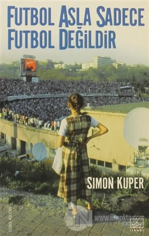 Futbol Asla Sadece Futbol Değildir