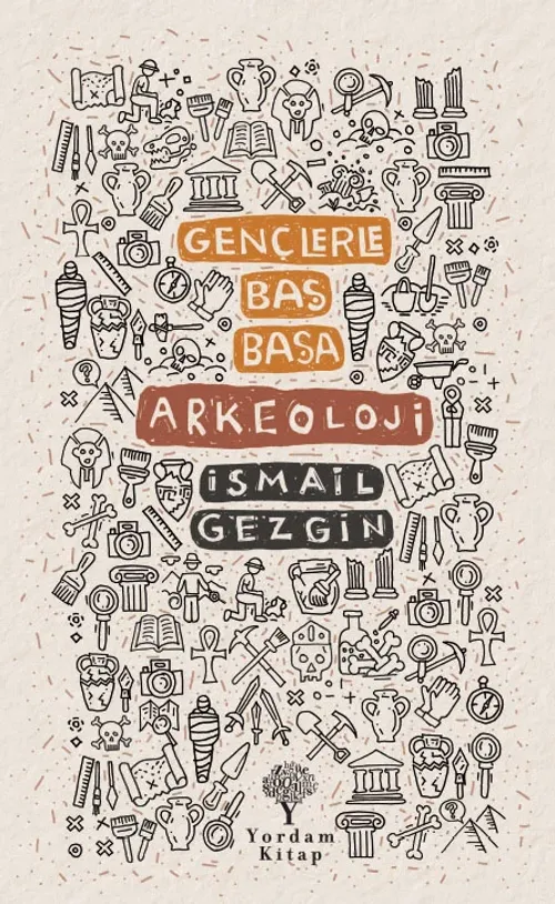 GENÇLERLE BAŞ BAŞA: ARKEOLOJİ