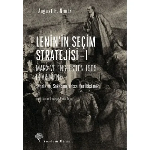 LENİN'İN SEÇİM STRATEJİSİ Cilt 1: Marx ve Engels'ten 1905 Devrimi'ne