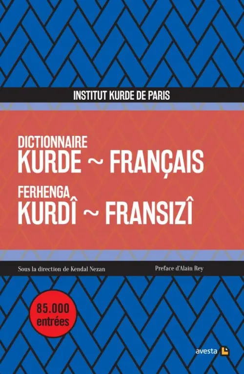 DICTIONNAIRE KURDE - FRANÇAIS / FERHENGA KURDÎ - FRANSIZÎ