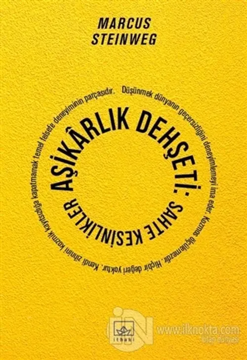Aşikarlık Dehşeti: Sahte Kesinlikler