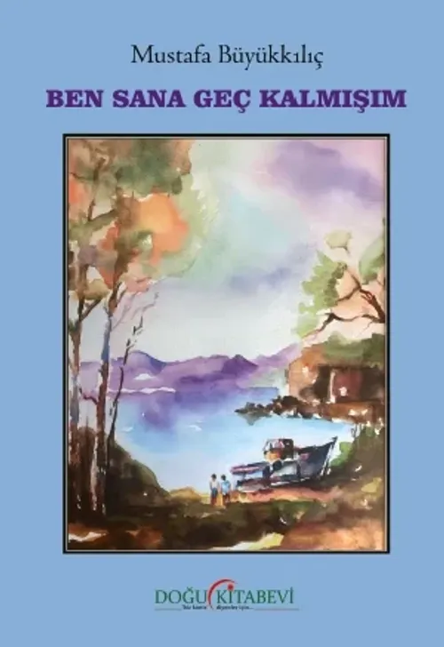 BEN SANA GEÇ KALMIŞIM