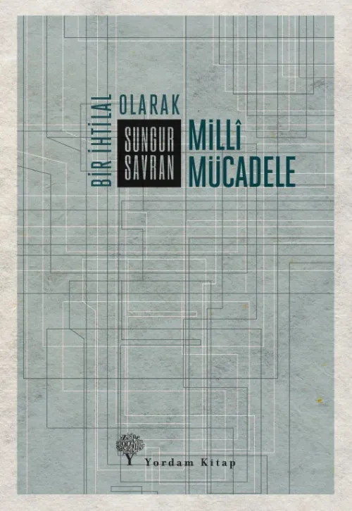 BİR İHTİLAL OLARAK MİLLÎ MÜCADELE