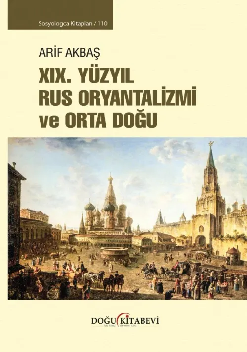 XIX. YÜZYIL RUS ORYANTALİZMİ VE ORTA DOĞU