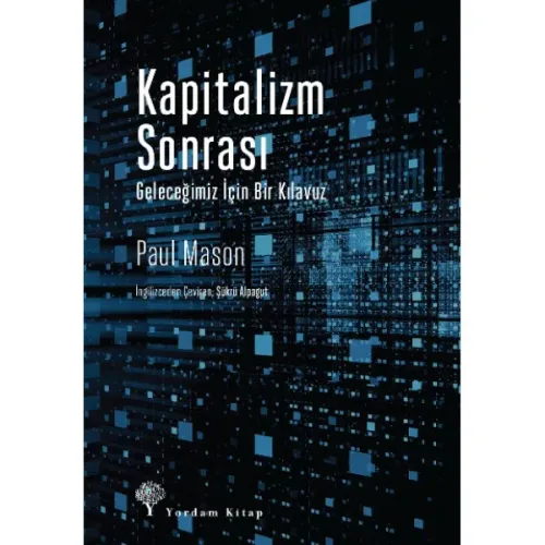 KAPİTALİZM SONRASI Geleceğimiz İçin Bir Kılavuz