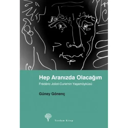 HEP ARANIZDA OLACAĞIM Frédéric Joliot-Curie'nin Yaşamöyküsü