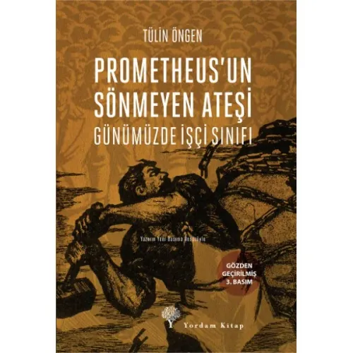 PROMETHEUS'UN SÖNMEYEN ATEŞİ Günümüzde İşçi Sınıfı