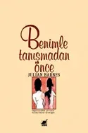 Benimle Tanışmadan Önce - kitap Julian Barnes