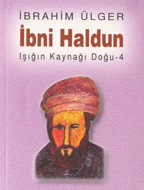 ibni Haldun / Işığın Kaynağı Doğu