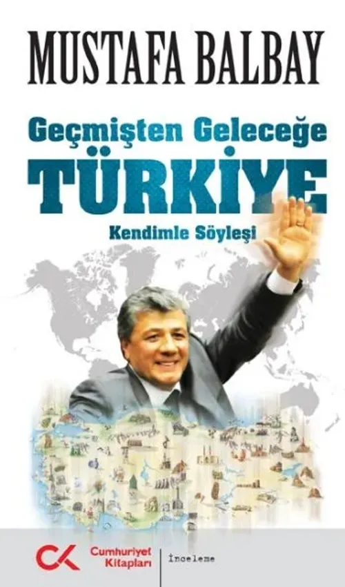 Geçmişten Geleceğe Türkiye(Kendinle Söyleşi)