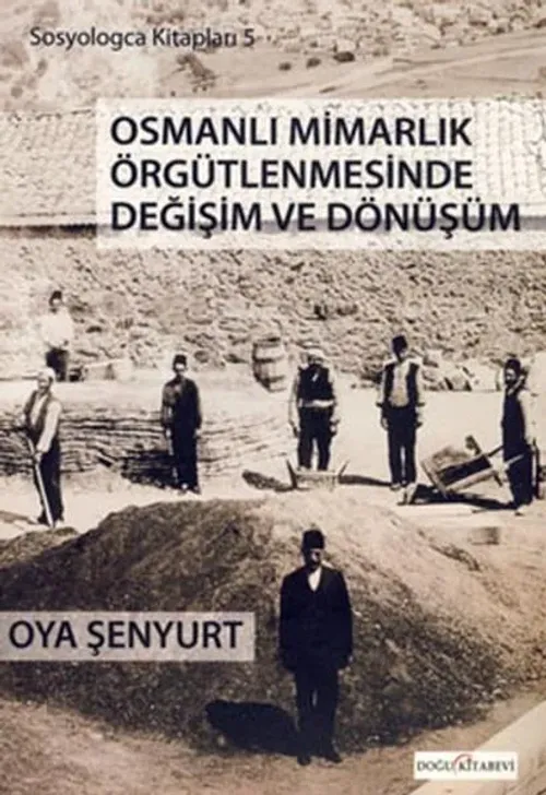 Osmanlı Mimarlık Örgütlenmesinde Değişim ve Dönüşüm