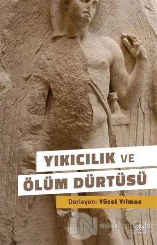 Yıkıcılık ve Ölüm Dürtüsü - kitap Kolektif