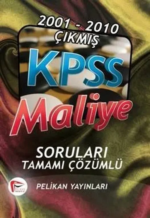 Pelikan Yayınları KPSS A Grubu Maliye 2001-2010 Çıkmış Sorular Çözümlü