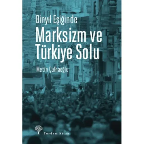 Binyıl Eşiğinde MARKSİZM VE TÜRKİYE SOLU