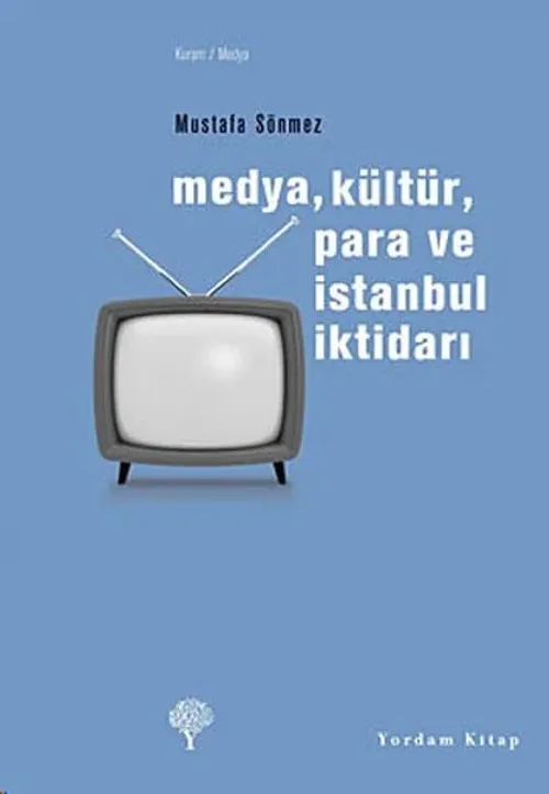 MEDYA, KÜLTÜR, PARA VE İSTANBUL İKTİDARI