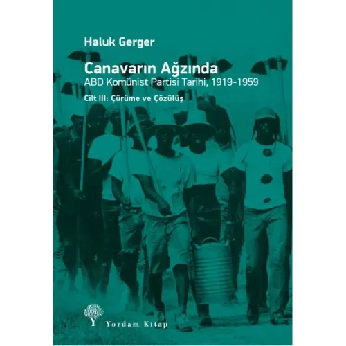 CANAVARIN AĞZINDA: ABD Komünist Partisi Tarihi, 1919-1959 Cilt:3