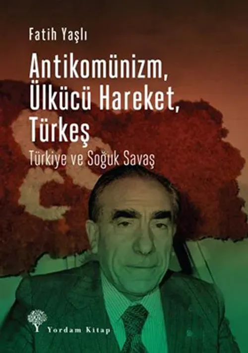 ANTİKOMÜNİZM, ÜLKÜCÜ HAREKET, TÜRKEŞ Türkiye ve Soğuk Savaş