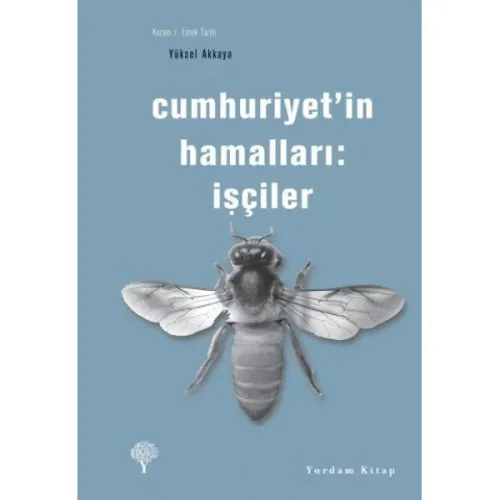 CUMHURİYET'İN HAMALLARI: İŞÇİLER