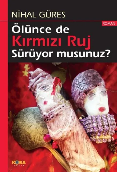 Ölünce de Kırmızı Ruj Sürüyor musunuz?