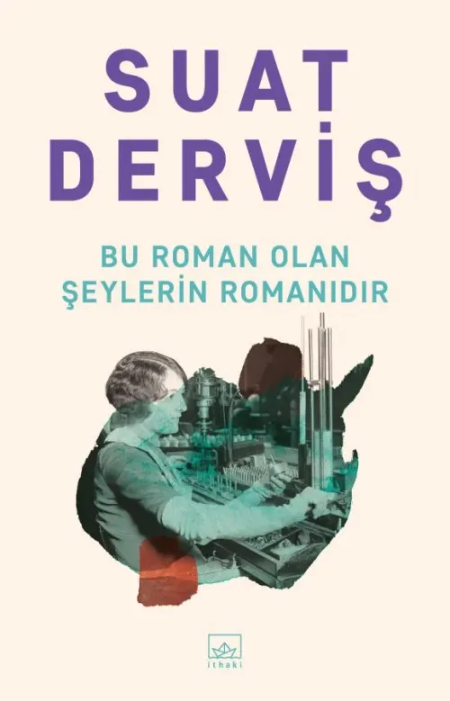 Bu Roman Olan Şeylerin Romanıdır - kitap Suat Derviş