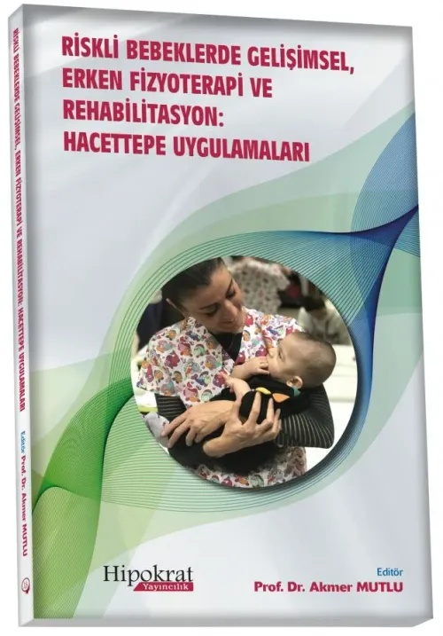 Riskli Bebeklerde Gelişimsel Erken Fizyoterapi ve Rehabilitasyon: Hacettepe Uygulamaları