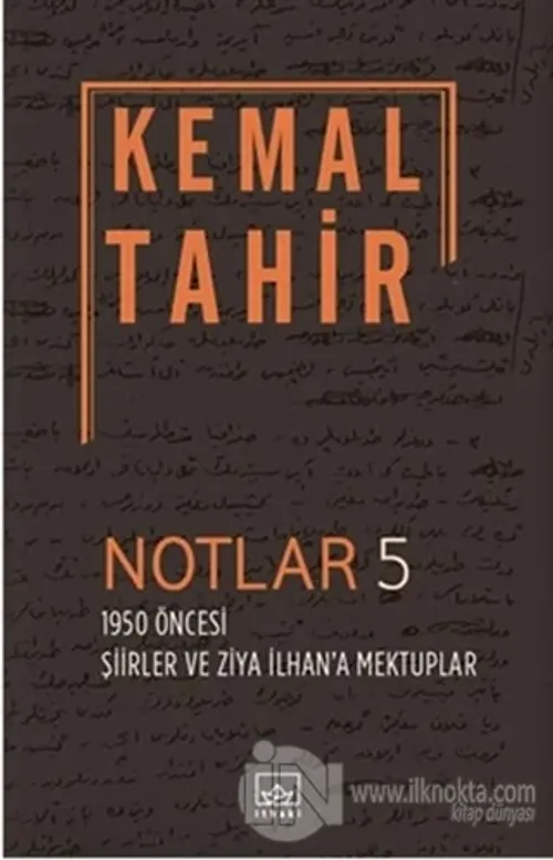 Notlar 5 - 1950 Öncesi Şiirler ve Ziya İlhan'a Mektuplar