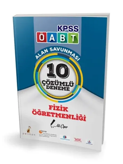 Pelikan Yayınları 2018 ÖABT Fizik Öğretmenliği Alan Savunması 10 Çözümlü Deneme