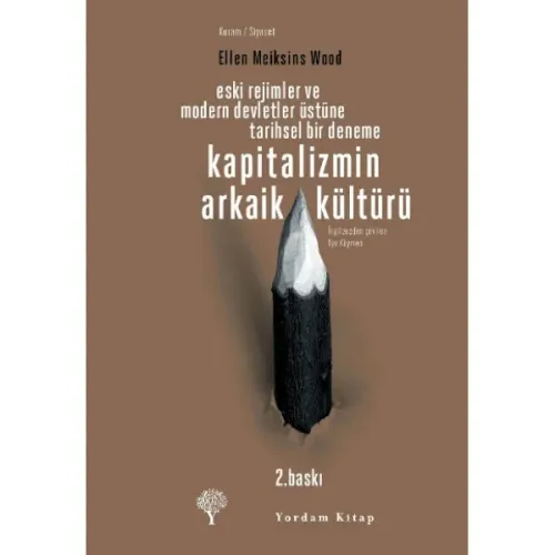 KAPİTALİZMİN ARKAİK KÜLTÜRÜ Eski Rejimler ve Modern Devletler Üstüne Tarihsel Bir Deneme