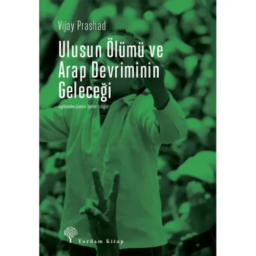ULUSUN ÖLÜMÜ VE ARAP DEVRİMİNİN GELECEĞİ