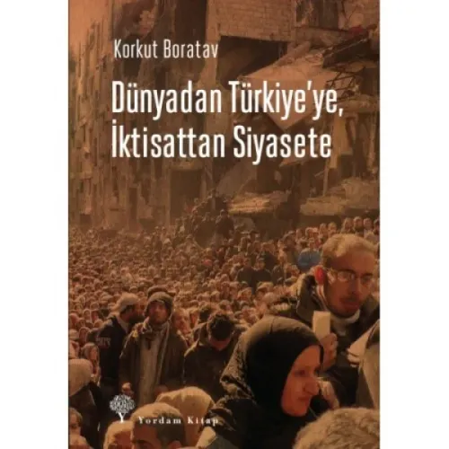 DÜNYADAN TÜRKİYE'YE, İKTİSATTAN SİYASETE