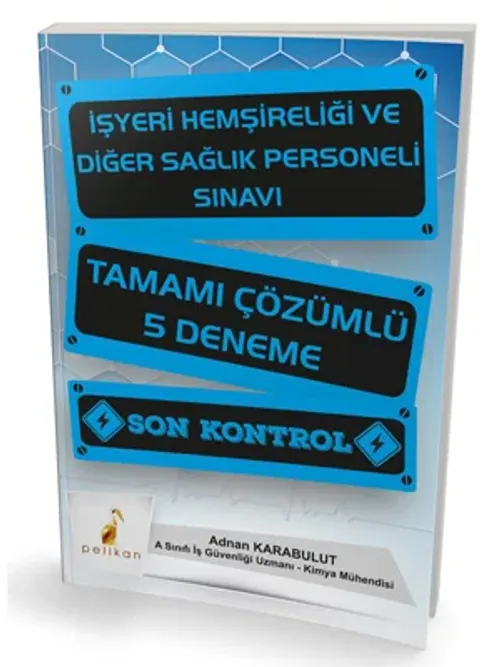 Pelikan İşyeri Hemşireliği ve Diğer Sağlık Personeli Sınavı Tamamı Çözümlü 5 Deneme