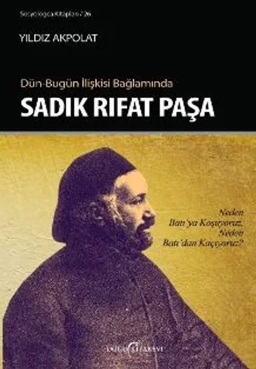 DüN-BUGüN iLiŞKiSi BAĞLAMINDASADIK RIFAT PAŞA