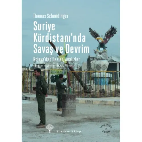 SURİYE KÜRDİSTANI'NDA SAVAŞ VE DEVRİM Rojava'dan Sesler ve Analizler