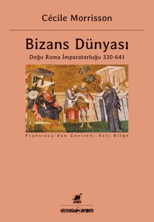 Bizans Dünyası: Doğu Roma İmparatorluğu 330 - 641
