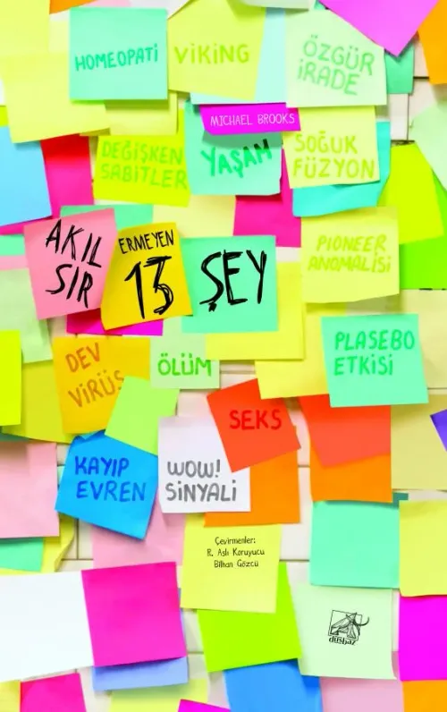 AKIL SIR ERMEYEN 13 ŞEY: Çağımızın En Şaşırtıcı Bilimsel Gizemleri