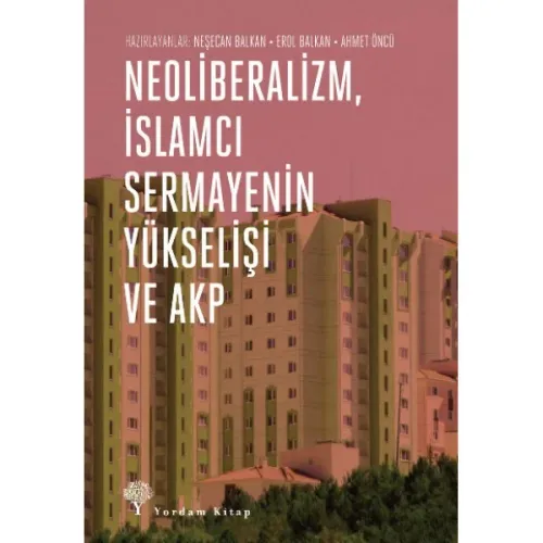 NEOLİBERALİZM, İSLAMCI SERMAYENİN YÜKSELİŞİ VE AKP