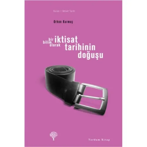 Bir Bilim Olarak İKTİSAT TARİHİNİN DOĞUŞU (HASARLI)
