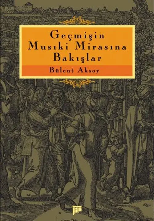 Geçmişin Musıki Mirasına Bakışlar