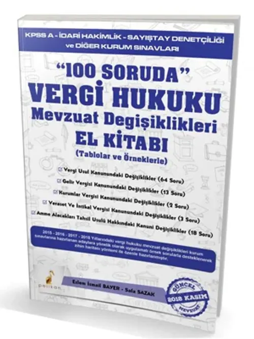 100 Soruda Vergi Hukuku Mevzuat Değişiklikleri (Tablolar ve Örneklerle)